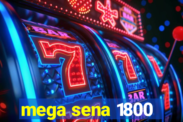 mega sena 1800